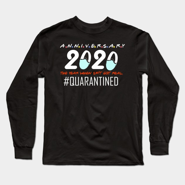 anniversary 2020 the year when s#!t got real 2020 quarantined Long Sleeve T-Shirt by DODG99